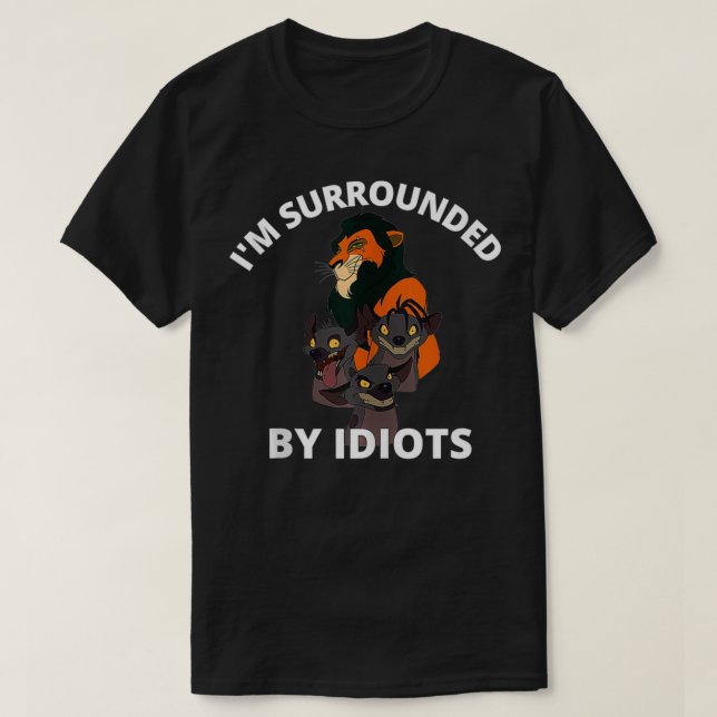 T-shirt I'm Surrounded By Idiots  (Design devant)