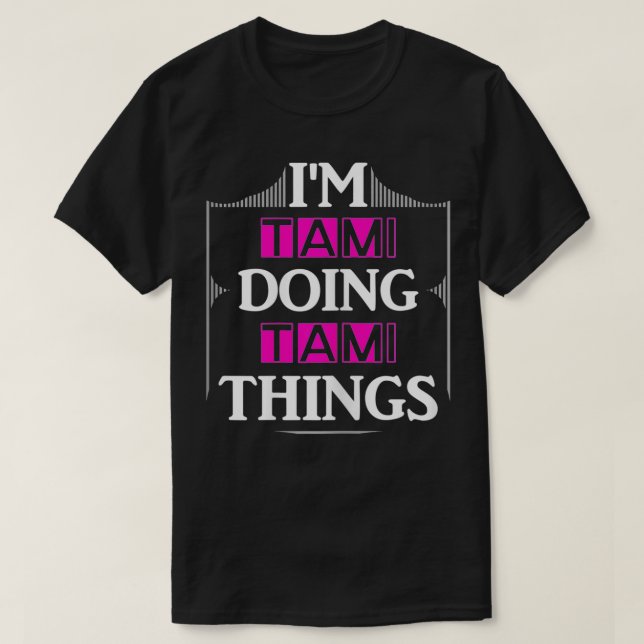 T-shirt I'm Tami Doing Tami Things Funny First Name Gift  (Design devant)