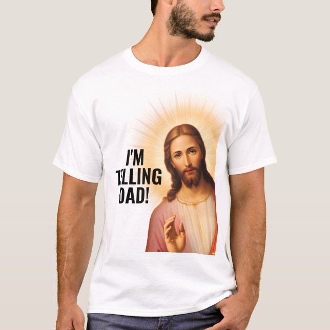 T-shirt I'm Telling Dad - Funny Jesus Meme (Devant)