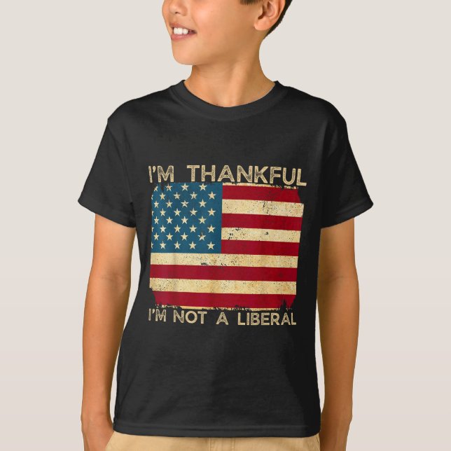 T-shirt I'm Thankful I'm Not A Liberal Funny Thanksgiving  (Devant)
