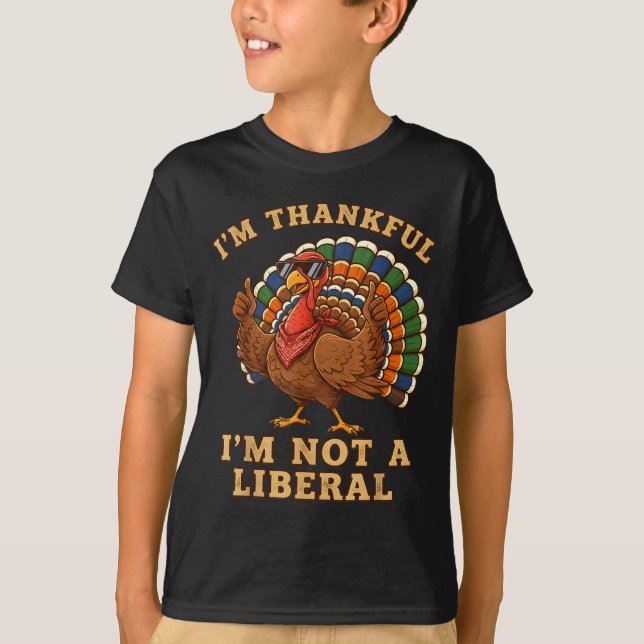 T-shirt Im Thankful Im Not A Liberal Turkey Thanksgiving P (Devant)