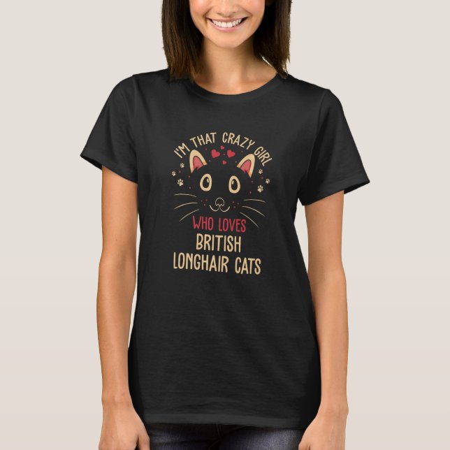 T-shirt I'm That Crazy Girl Who Loves British Longhair Cat (Devant)