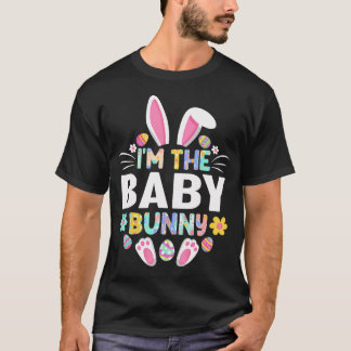 T-shirt I'M The Baby Bunny Funny Easter Day Family