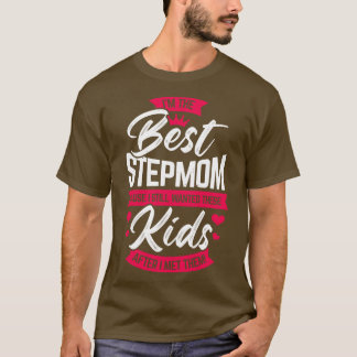 T-shirt Im The Best StepMom Step Maman Cadeau
