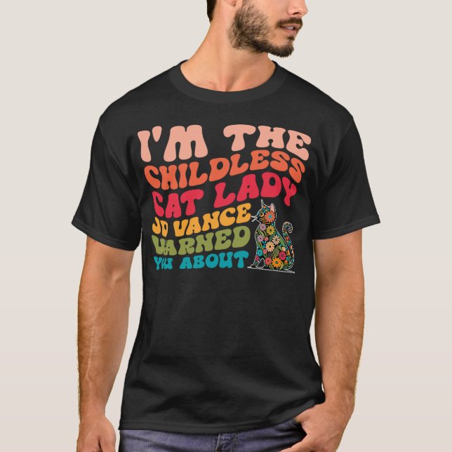 T-shirt I'm The Childless Cat Lady Jd Vance Warned You Abo (Devant)