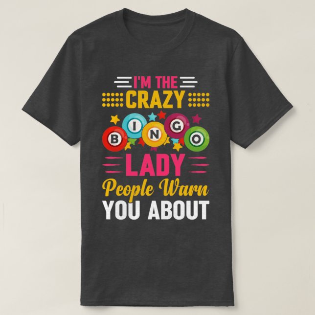 T-shirt Im The Crazy Bingo Lady Les Gens Vous Avertissent  (Design devant)