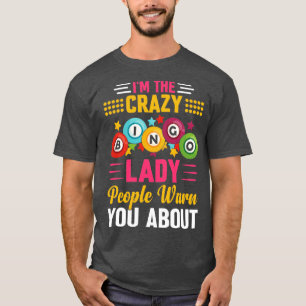 T-shirt Im The Crazy Bingo Lady People Warn You About Bing