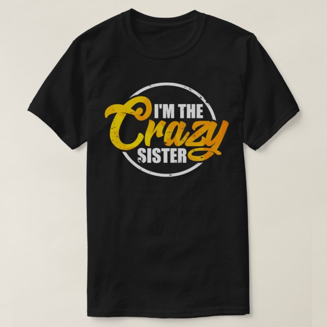 T-shirt I'm The Crazy Sister (Design devant)