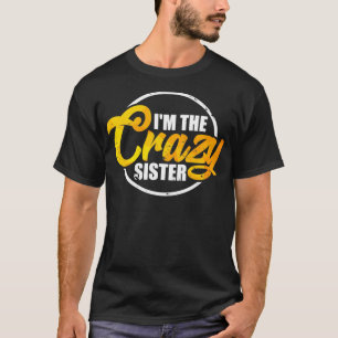 T-shirt I'm The Crazy Sister