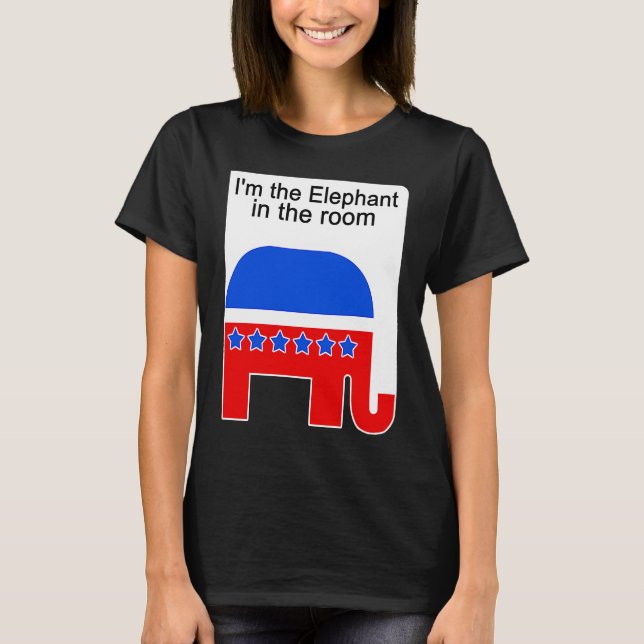 T-shirt I'm the Elephant in the Room Republican Political (Devant)