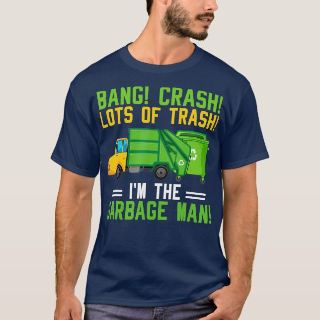 T-shirt Im The Garbage Man Costume Garbage Trucks Trash (Devant)