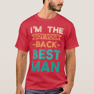 T-shirt Im the got your back best man bride groom