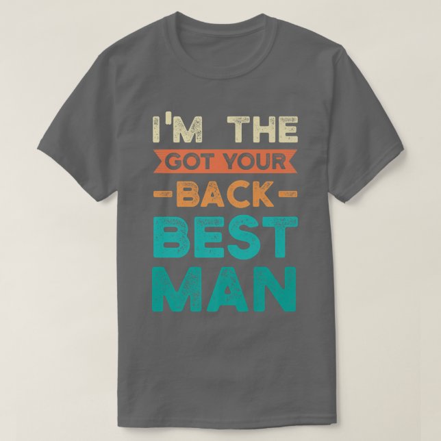 T-shirt Im the got your back best man bride groom  (Design devant)