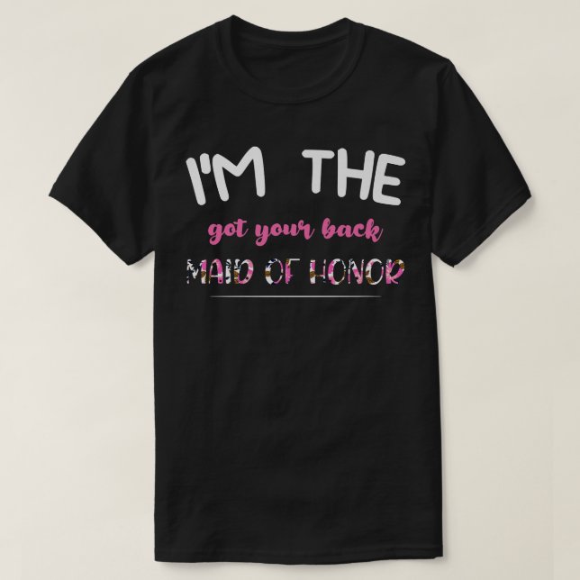 T-shirt Im the got your back maid of honor bride groom  (Design devant)
