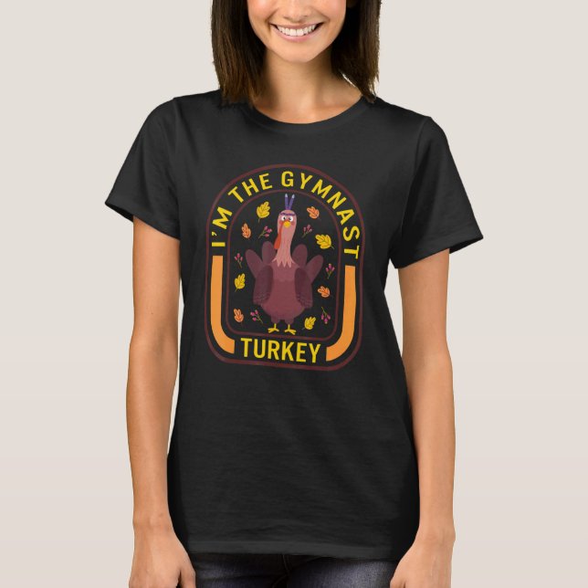 T-shirt I'm The Gymnast Turkey Thanksgiving Turkey  Dinner (Devant)