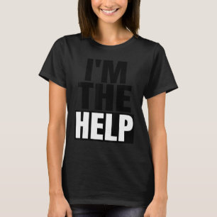 T-shirt I'm The Help Found Drunk Lost If Yes Please Return