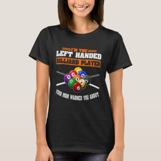 T-shirt I'm The Left Handed Billiard Player Billiards Pool