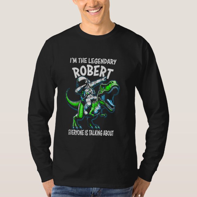 T-shirt I'm The Legendary Robert Funny Astronaut Dinosaur  (Devant)