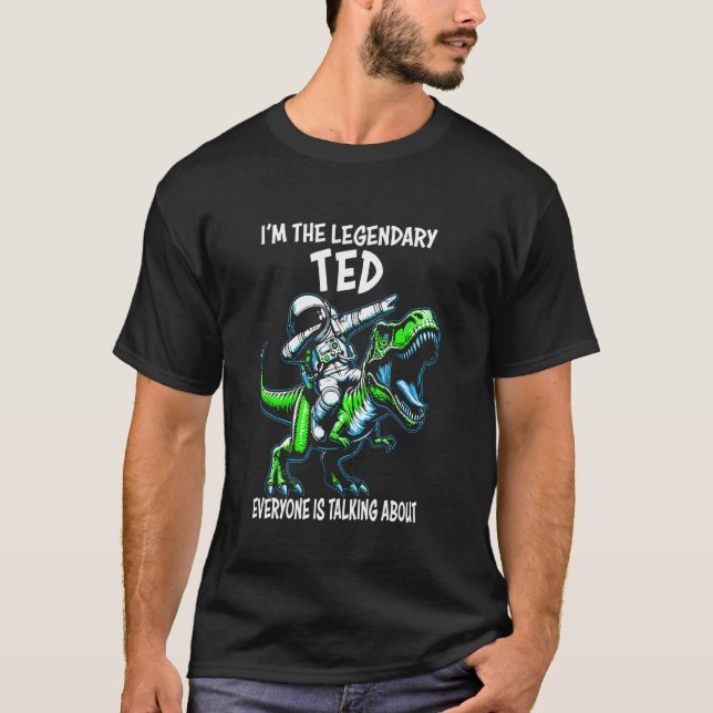 T-shirt I'm The Legendary Ted Funny Astronaut Dinosaur Car (Devant)