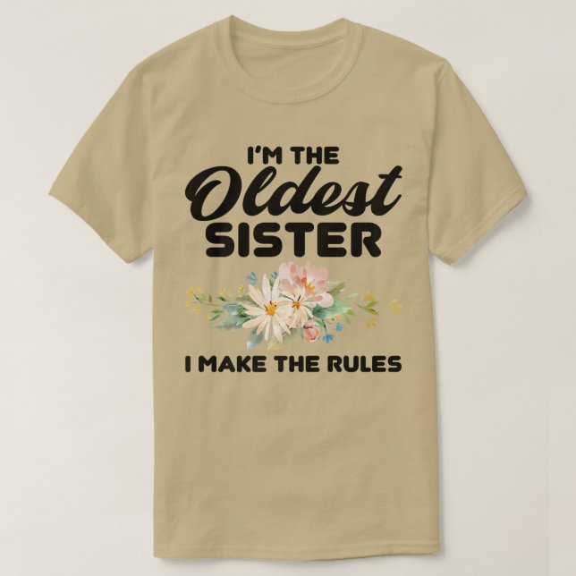 T-shirt I'm The Oldest Sister I Make The Rules  Oldest Sis (Design devant)
