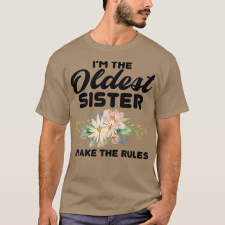 T-shirt I'm The Oldest Sister I Make The Rules  Oldest Sis