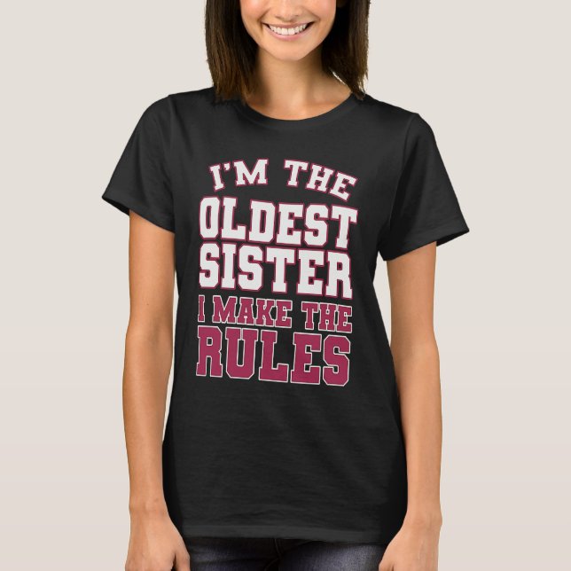 T-shirt I'm The Oldest Sister I Make The Rules Perfect Mat (Devant)