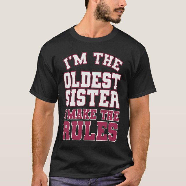 T-shirt I'm The Oldest Sister I Make The Rules Perfect Mat (Devant)