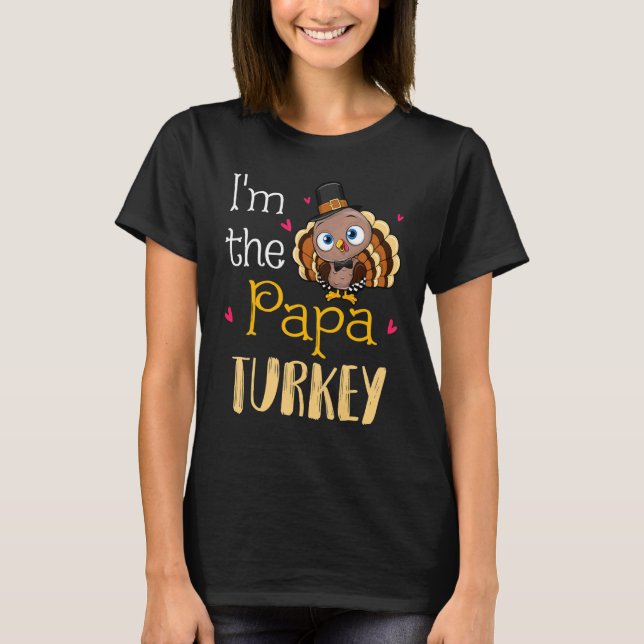 T-shirt I'm The Papa Turkey  Grandpa Thanksgiving Fall Aut (Devant)