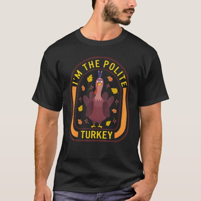 T-shirt I'm The Polite Turkey Thanksgiving Turkey  Dinner (Devant)