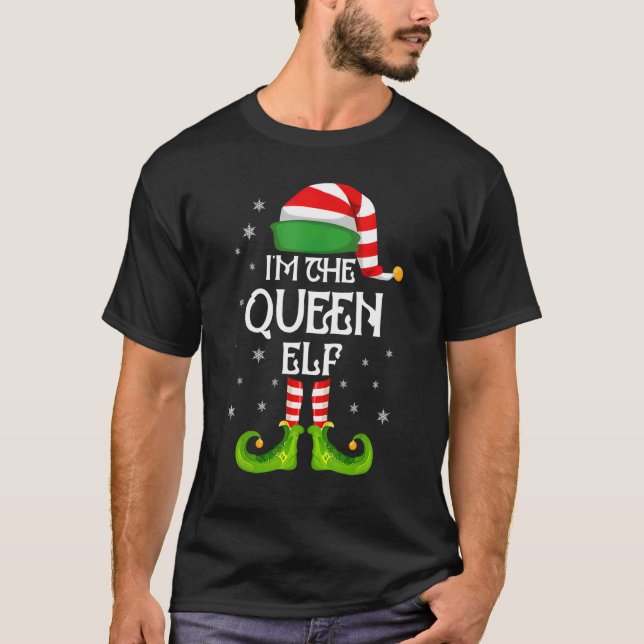 T-shirt I'm the Queen Elf Christmas Matching Family Group  (Devant)