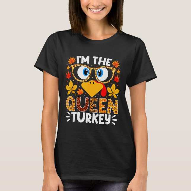 T-shirt I'm The Queen Turkey Funny Thanksgiving Family Mat (Devant)