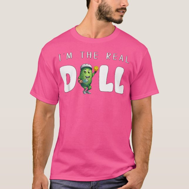 T-shirt I'M The Real Dill Funny Pickleball Funny Paddlebal (Devant)