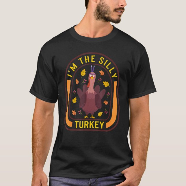 T-shirt I'm The Silly Turkey Thanksgiving Turkey  Dinner   (Devant)
