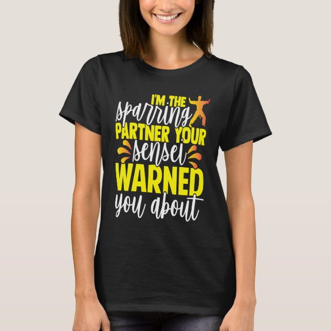 T-shirt I'm The Sparring Partner Your Sensei Warned You Ab (Devant)