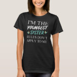 T-shirt I'm The Youngest Sister Rules Dont Apply<br><div class="desc">Funny I'm The Youngest Sister Rules Dont Apply To Me. Searching for a youngest sister venin to take siblings rivalry on another level ? This Design est idéal pour a family reunion and national sister day</div>