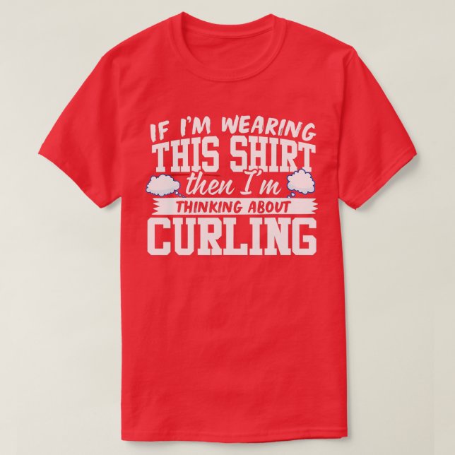 T-shirt I'm Thinking About Curling  (Design devant)