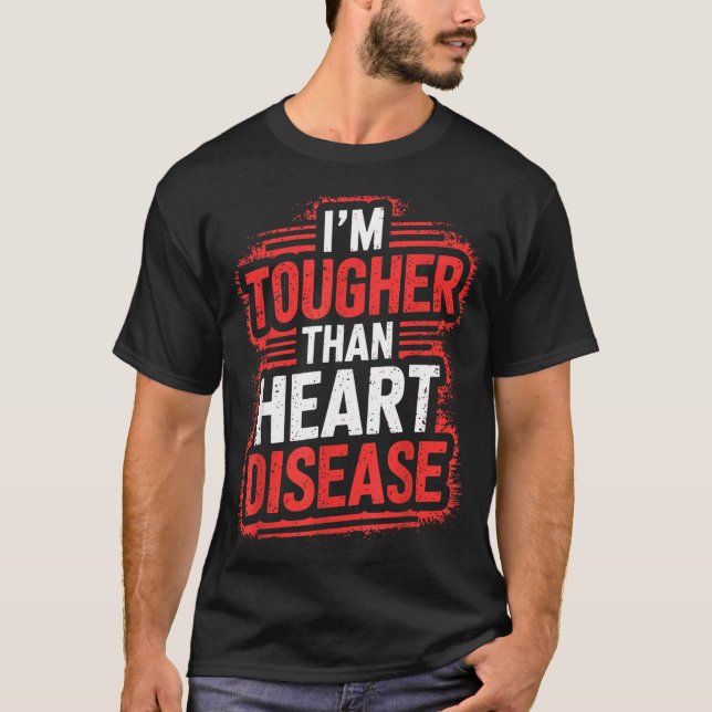 T-shirt Im Tougher Than Heart Disease  (Devant)