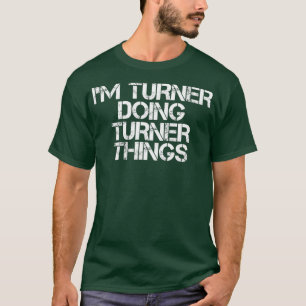 T-shirt IM TURNER FAIRE DES CHOSES TURNER Nom Drôle cadea