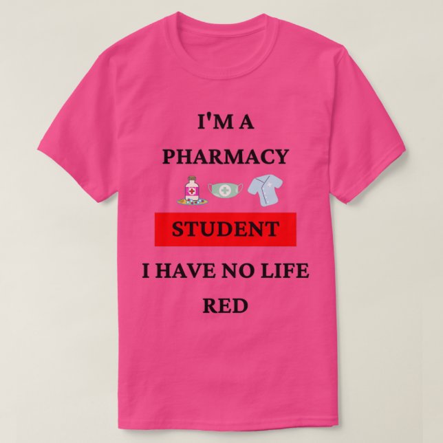 T-shirt im un étudiant en pharmacie je n'ai pas de vie rou (Design devant)