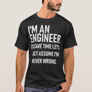 T-shirt Im un ingénieur. Épargnez le temps assument Im