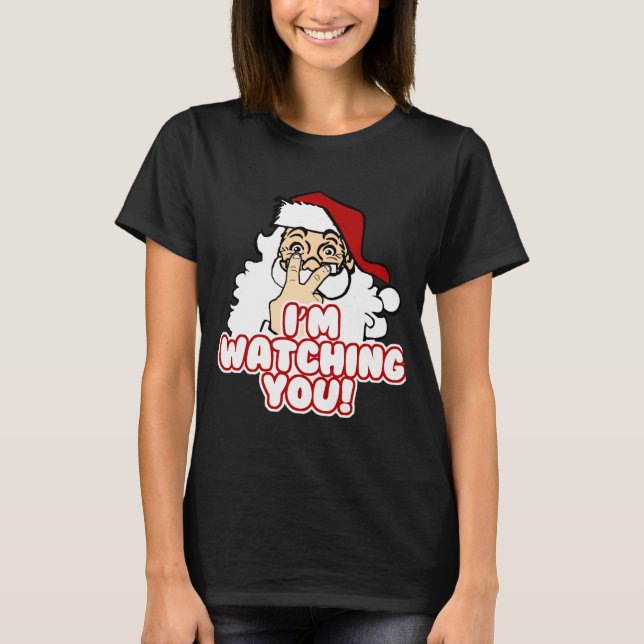 T-shirt Im Watching You Christmas Santa Claus  (Devant)