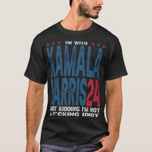 T-shirt I'm With Kamala Just Kidding Not Idiot Retro