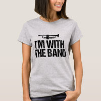 I'm With The Band Funny Trumpet