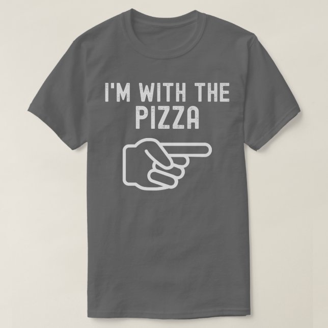T-shirt I'm With The Pizza Funny Couples Matching Hallowee (Design devant)