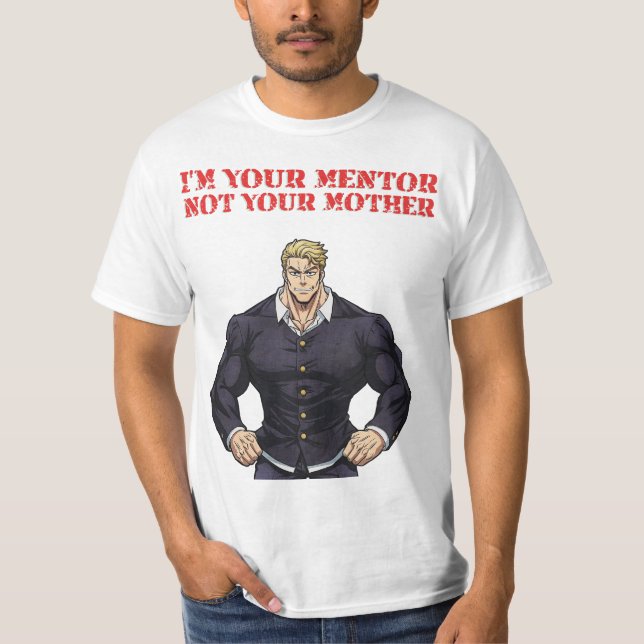 T-SHIRT I'M YOUR MENTOR , NOT YOUR MOTHER (Devant)