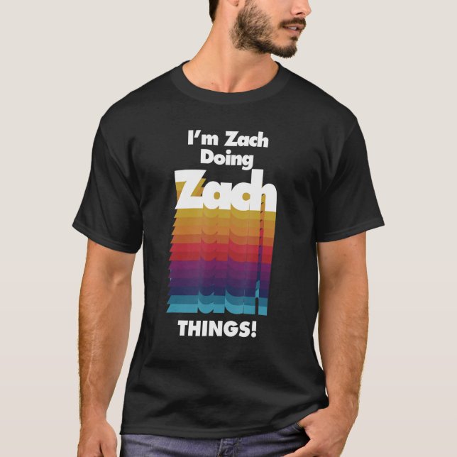 T-shirt I'm Zach Doing Zach Things  Birthday Name (Devant)