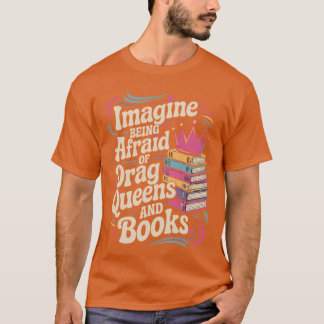 T-shirt Imagine Being Afraid Of Drag Queens And Books LGBT