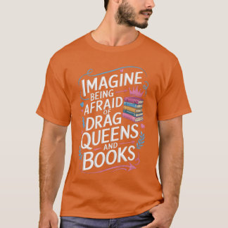T-shirt Imagine Being Afraid Of Drag Queens And Books LGBT
