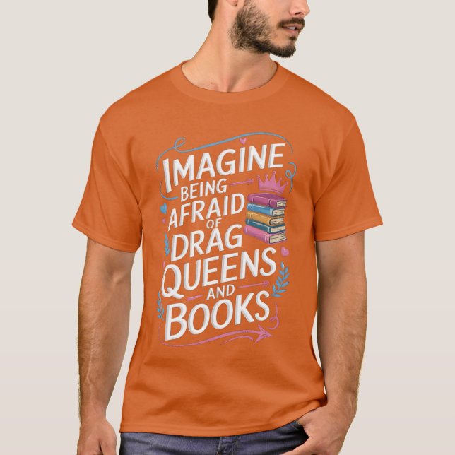 T-shirt Imagine Being Afraid Of Drag Queens And Books LGBT (Devant)