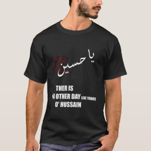 T-shirt Imam Hussein Il N'Y A Pas De Jour Comme Le Vôtre,